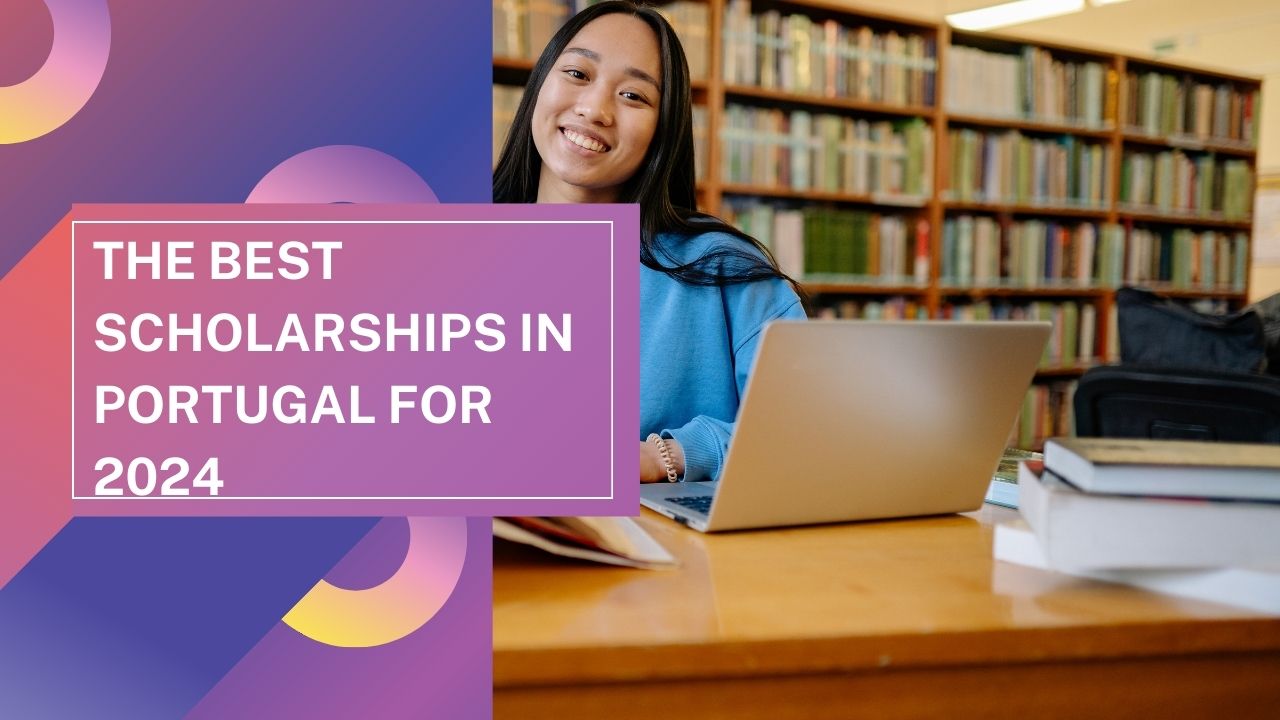 The Best Scholarships in Portugal for 2024